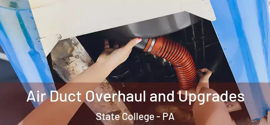  Air Duct Overhaul and Upgrades State College - PA