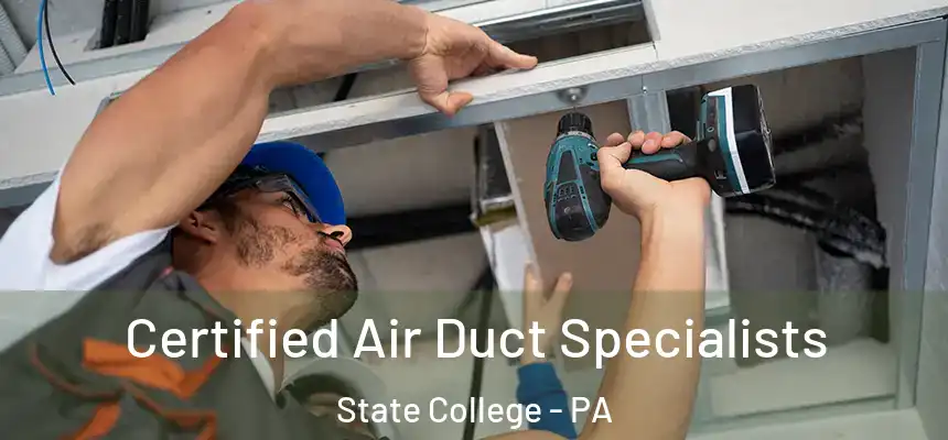 Certified Air Duct Specialists State College - PA