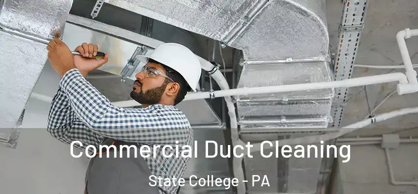 Commercial Duct Cleaning State College - PA