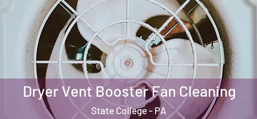  Dryer Vent Booster Fan Cleaning State College - PA