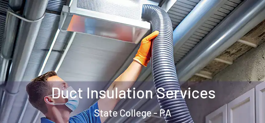 Duct Insulation Services State College - PA