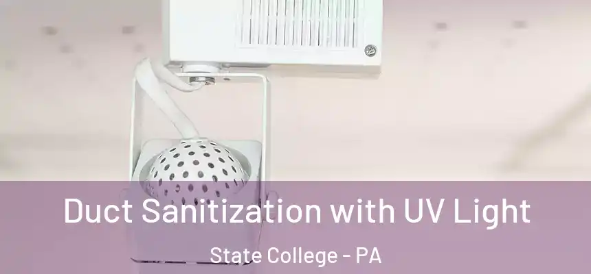 Duct Sanitization with UV Light State College - PA