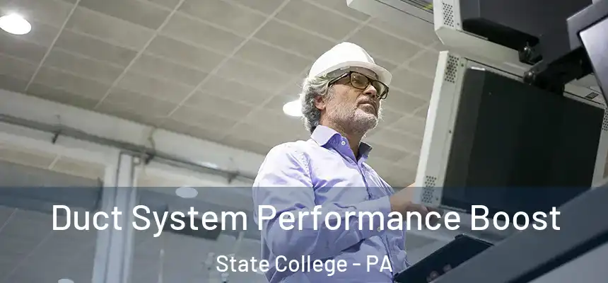  Duct System Performance Boost State College - PA