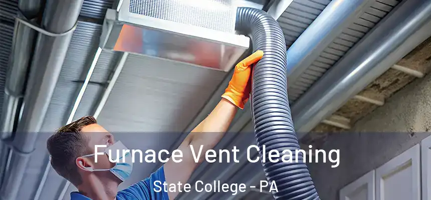 Furnace Vent Cleaning State College - PA