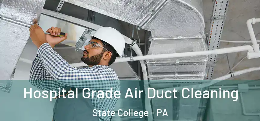  Hospital Grade Air Duct Cleaning State College - PA