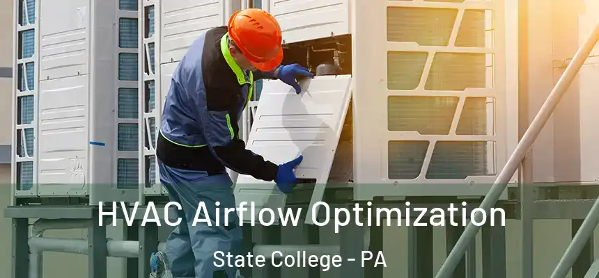  HVAC Airflow Optimization State College - PA
