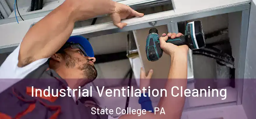 Industrial Ventilation Cleaning State College - PA