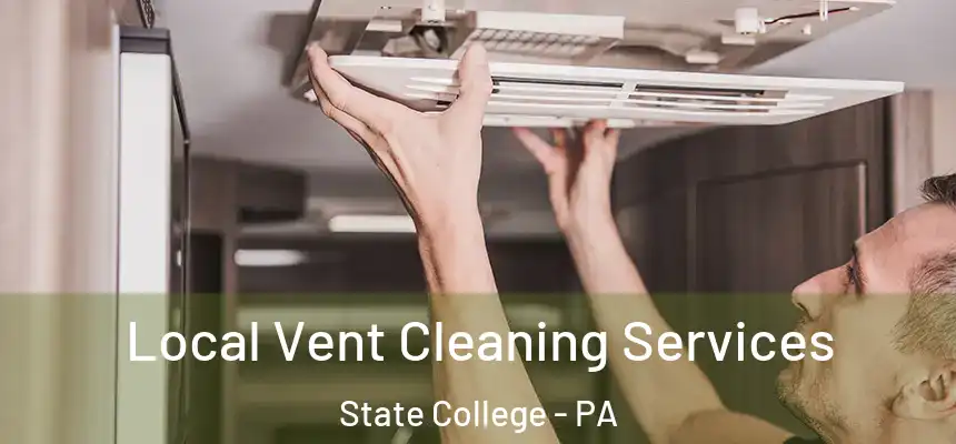  Local Vent Cleaning Services State College - PA