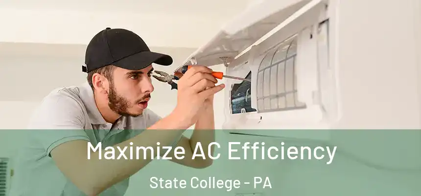  Maximize AC Efficiency State College - PA