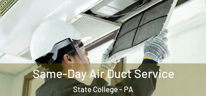 Same-Day Air Duct Service State College - PA