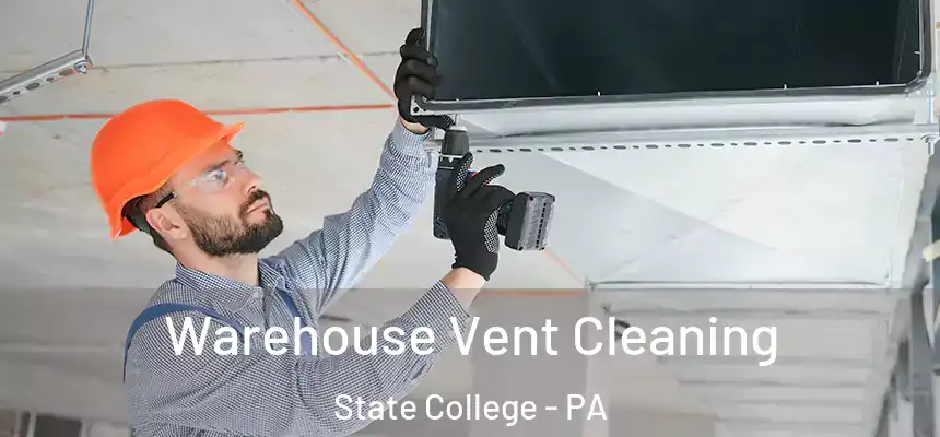  Warehouse Vent Cleaning State College - PA