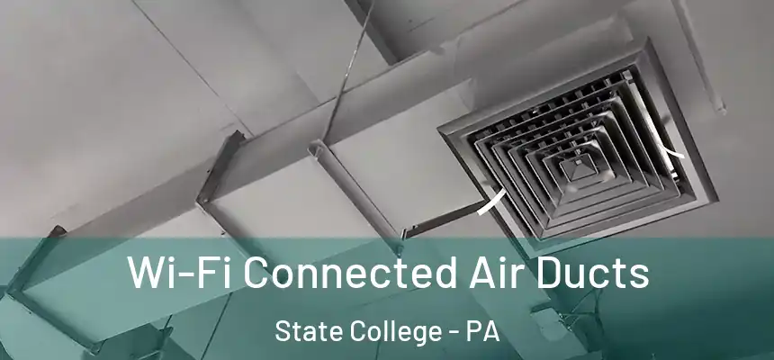  Wi-Fi Connected Air Ducts State College - PA